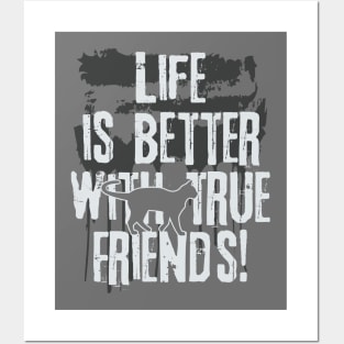 Life is better with true friends - Cat 2 Posters and Art